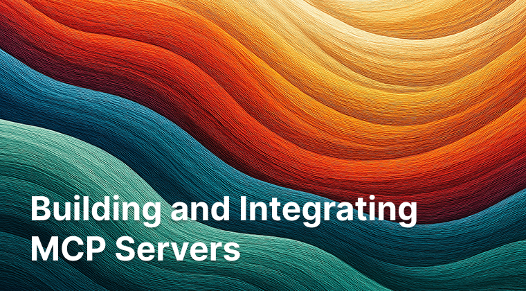 Building and Integrating MCP Servers